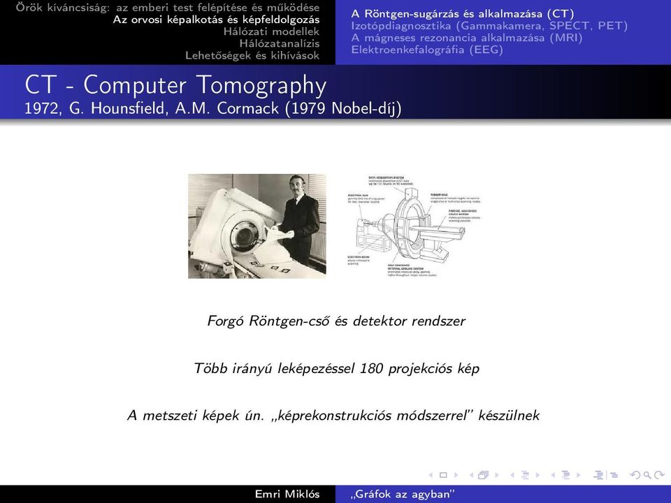 (Gammakamera, SPECT, PET) A mágneses rezonancia alkalmazása (MRI) Elektroenkefalográfia