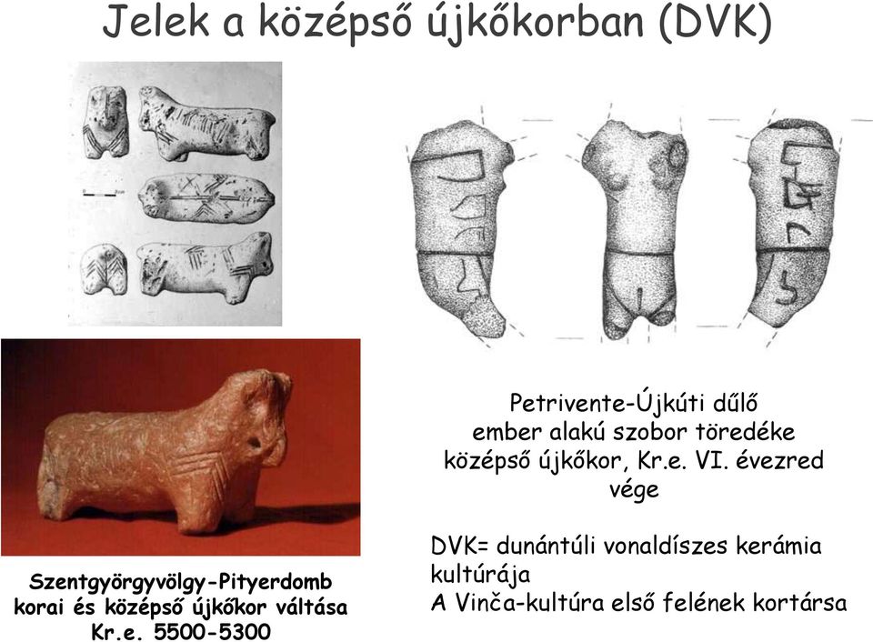 évezred vége Szentgyörgyvölgy-Pityerdomb korai és középső újkőkor