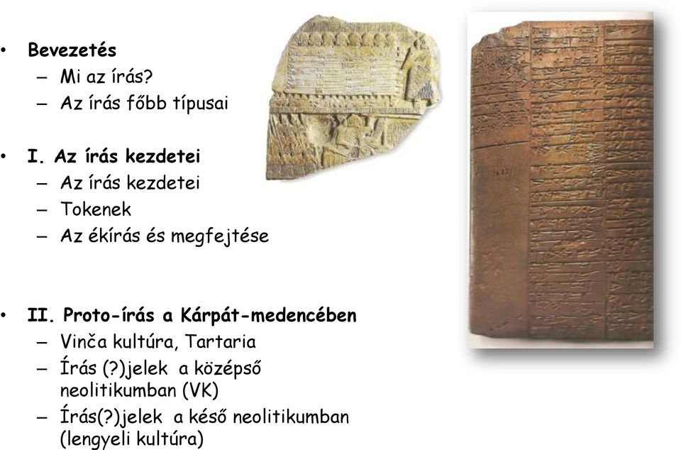 II. Proto-írás a Kárpát-medencében Vinča kultúra, Tartaria Írás (?