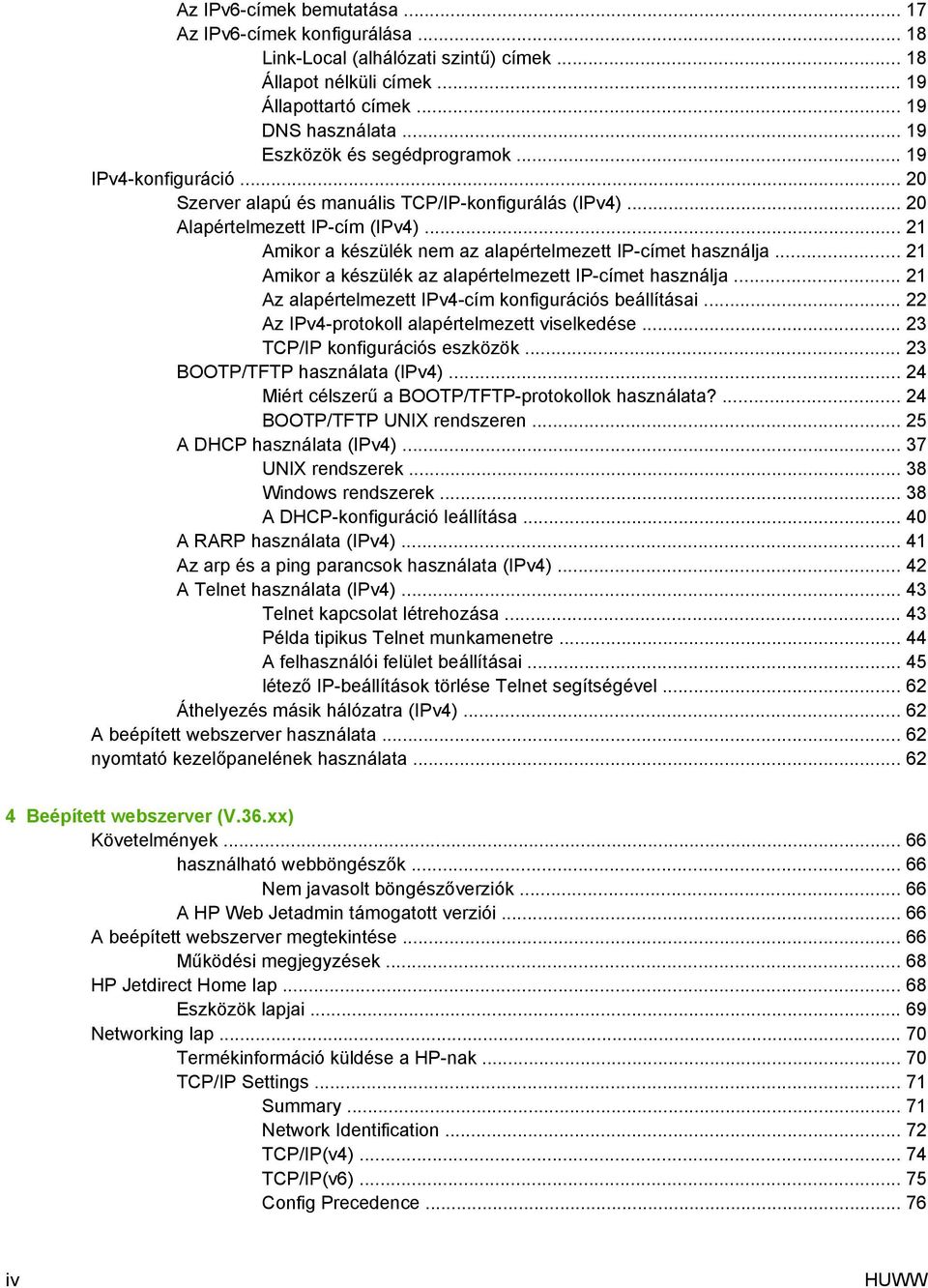 .. 21 Amikor a készülék nem az alapértelmezett IP-címet használja... 21 Amikor a készülék az alapértelmezett IP-címet használja... 21 Az alapértelmezett IPv4-cím konfigurációs beállításai.