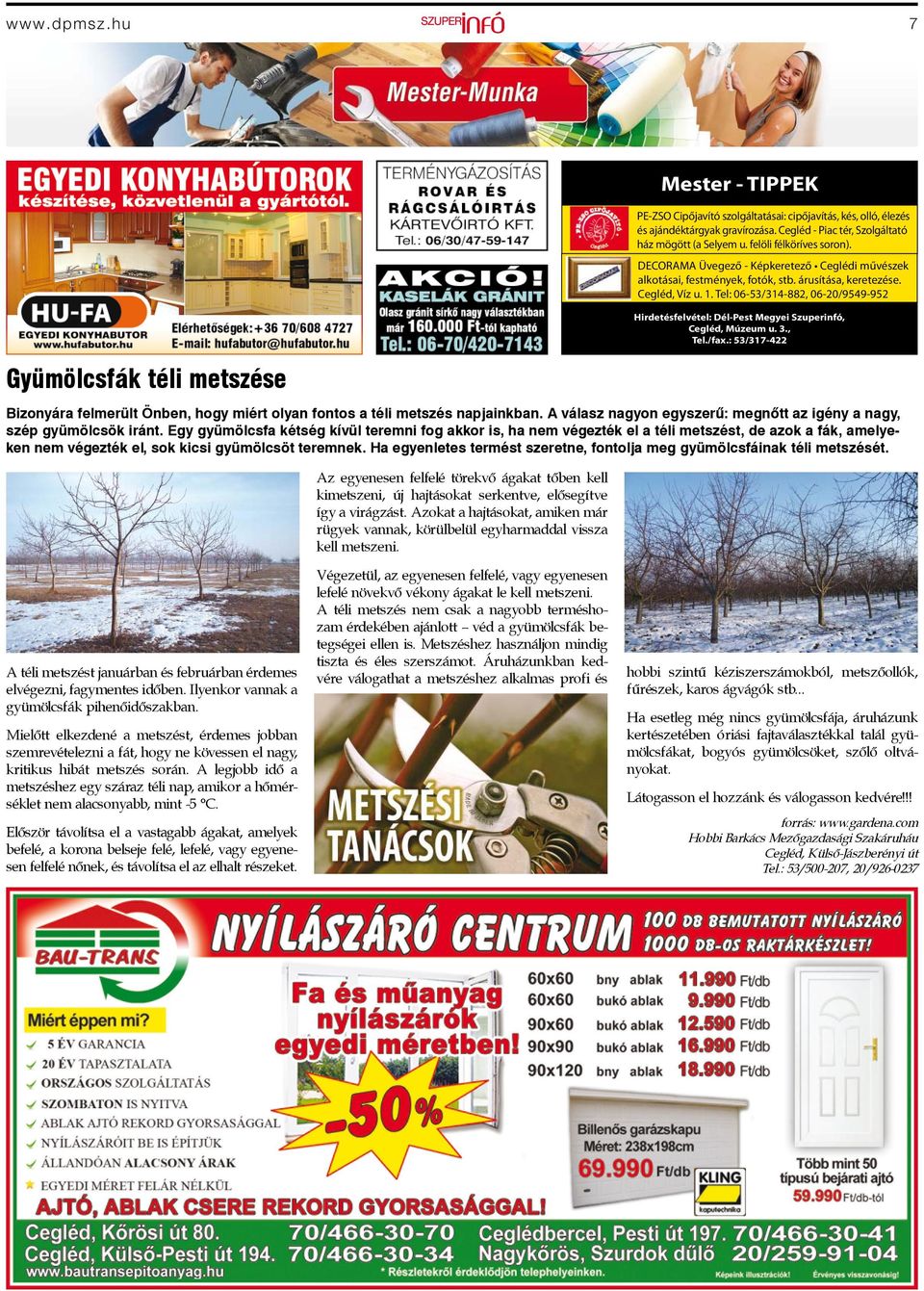 Tel: 06-53/314-882, 06-20/9549-952 Hirdetésfelvétel: Dél-Pest Megyei Szuperinfó, Cegléd, Múzeum u. 3., Tel./fax.