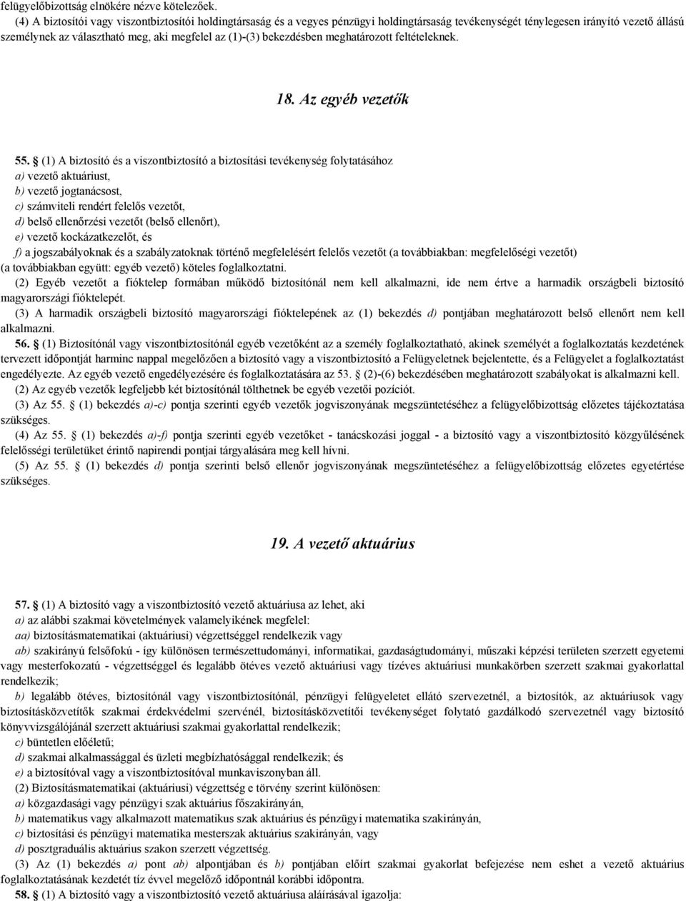 bekezdésben meghatározott feltételeknek. 18. Az egyéb vezetők 55.