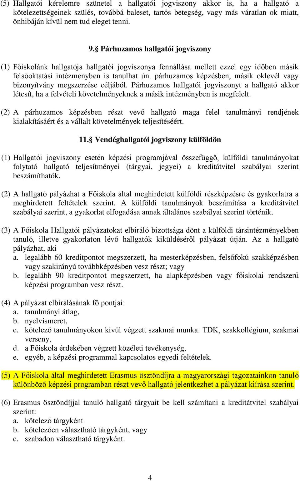 párhuzamos képzésben, másik oklevél vagy bizonyítvány megszerzése céljából.