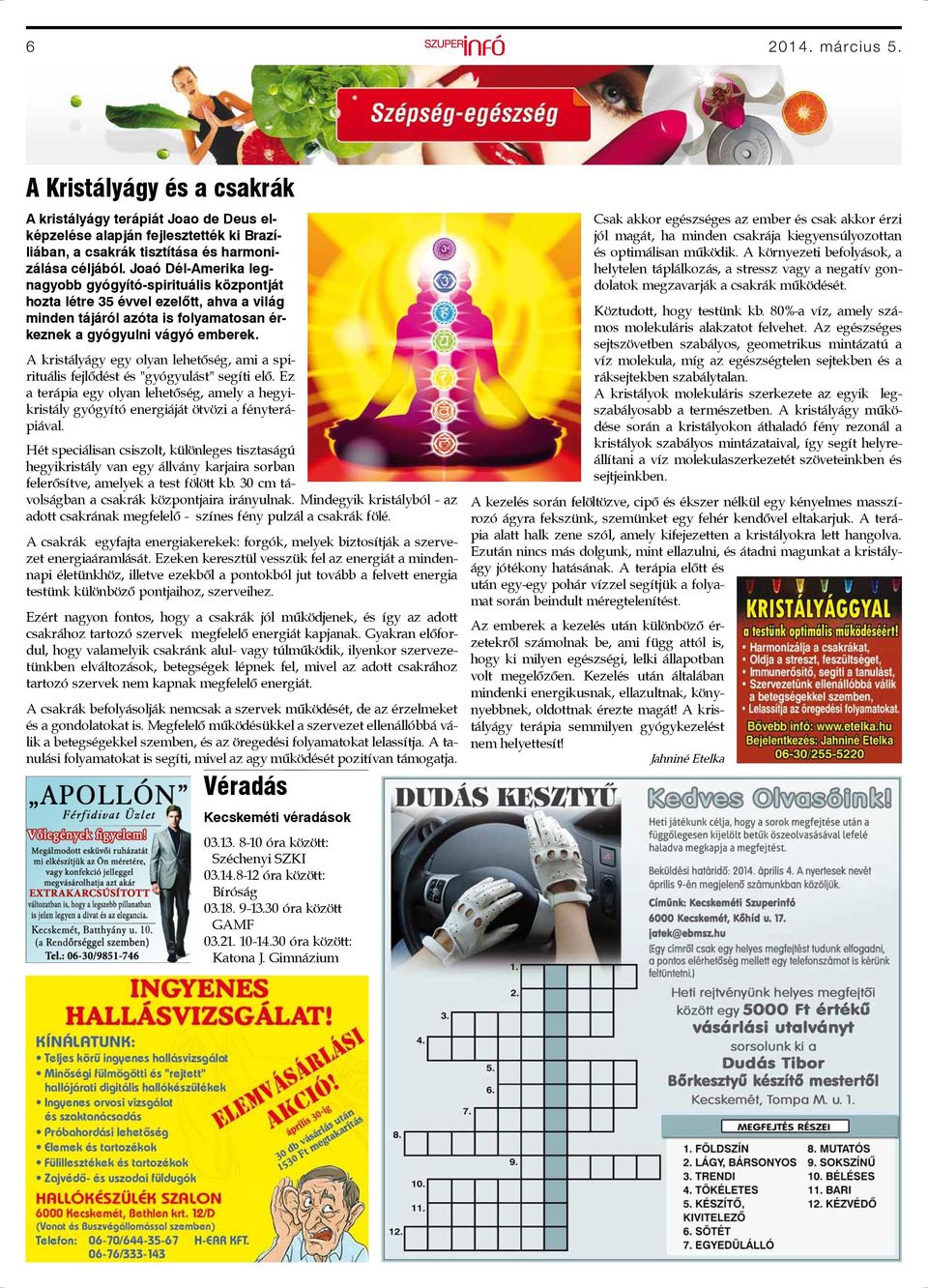 A kristályágy egy olyan lehetőség, ami a spirituális fejlődést és "gyógyulást" segíti elő. Ez a terápia egy olyan lehetőség, amely a hegyikristály gyógyító energiáját ötvözi a fényterápiával.