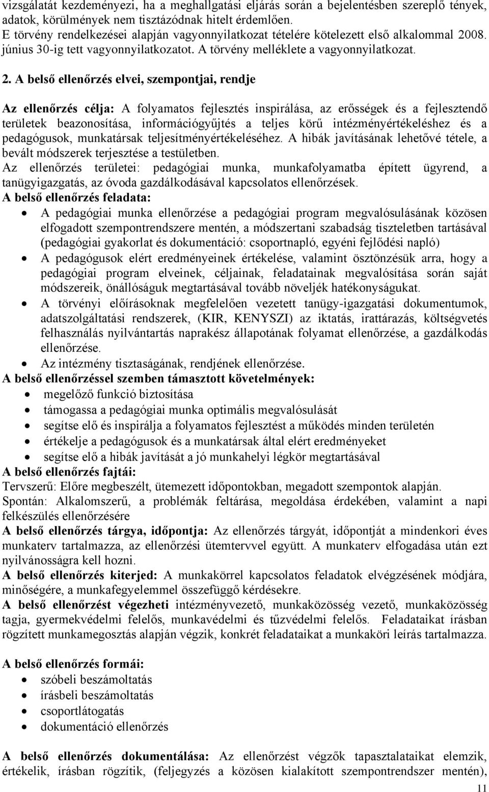 08. június 30-ig tett vagyonnyilatkozatot. A törvény melléklete a vagyonnyilatkozat. 2.