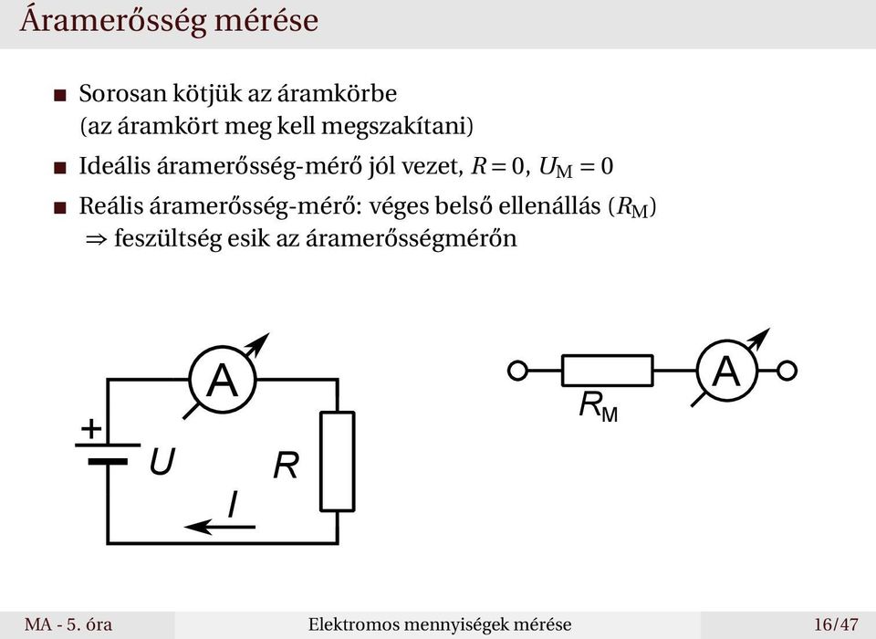 áramerősség-mérő: véges belső ellenállás (R M ) feszültség esik az