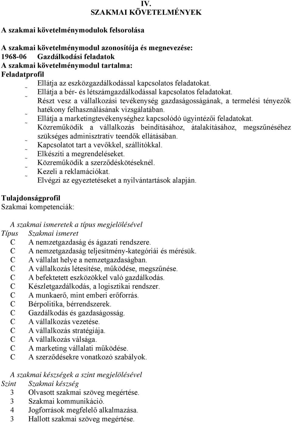 kapcsolatos feladatokat. Ellátja a bér- és létszámgazdálkodással kapcsolatos feladatokat.