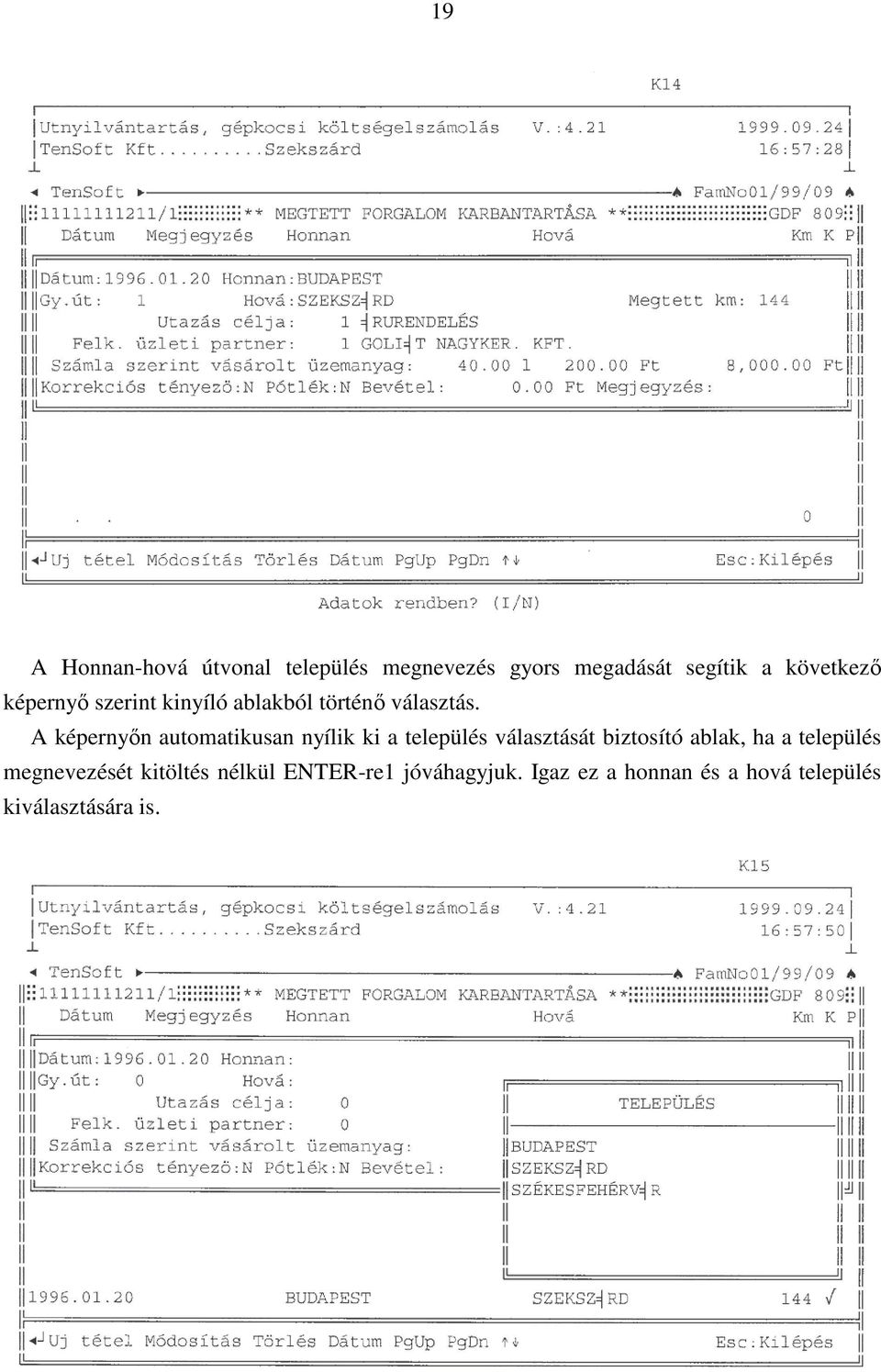 A képernyőn automatikusan nyílik ki a település választását biztosító ablak, ha a