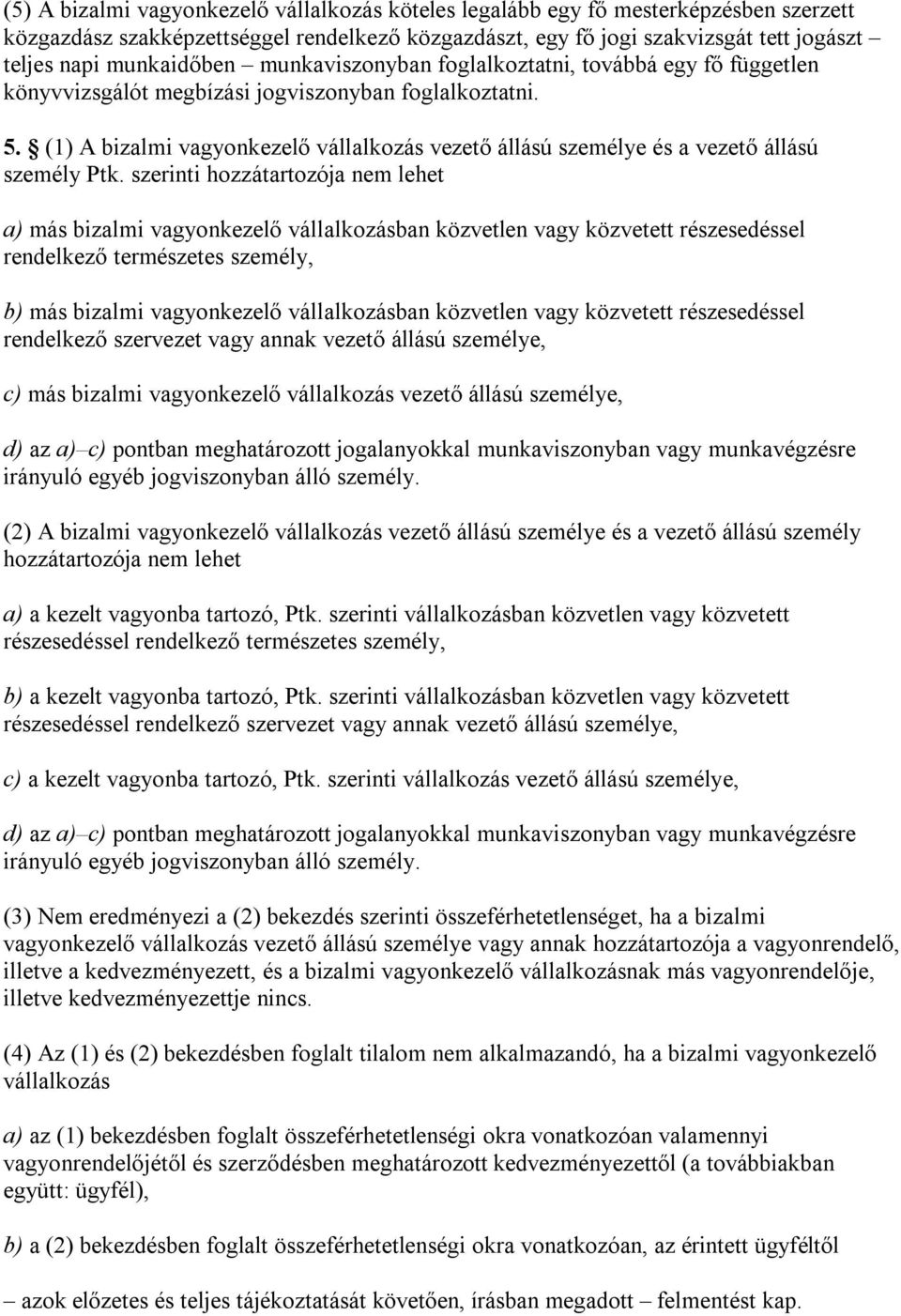 (1) A bizalmi vagyonkezelő vállalkozás vezető állású személye és a vezető állású személy Ptk.