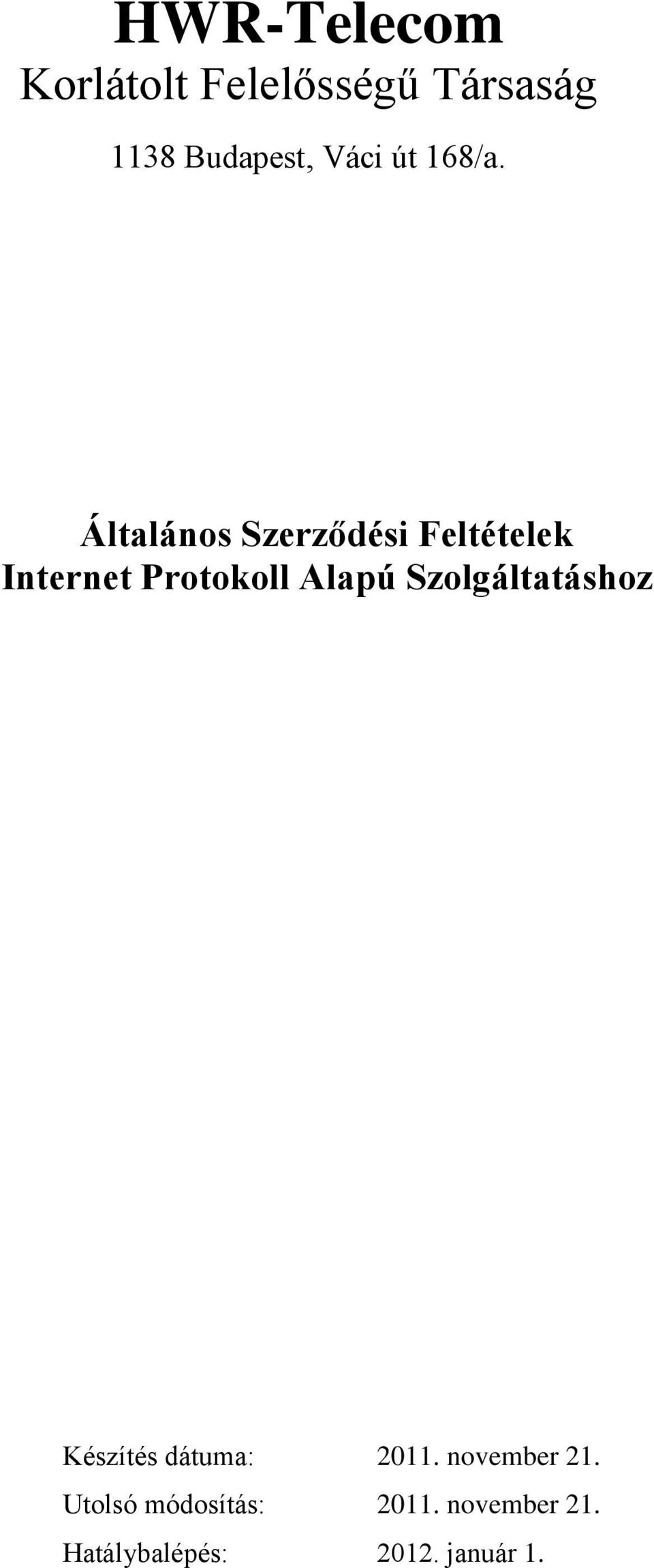 Alapú Szolgáltatáshoz Készítés dátuma: 2011.