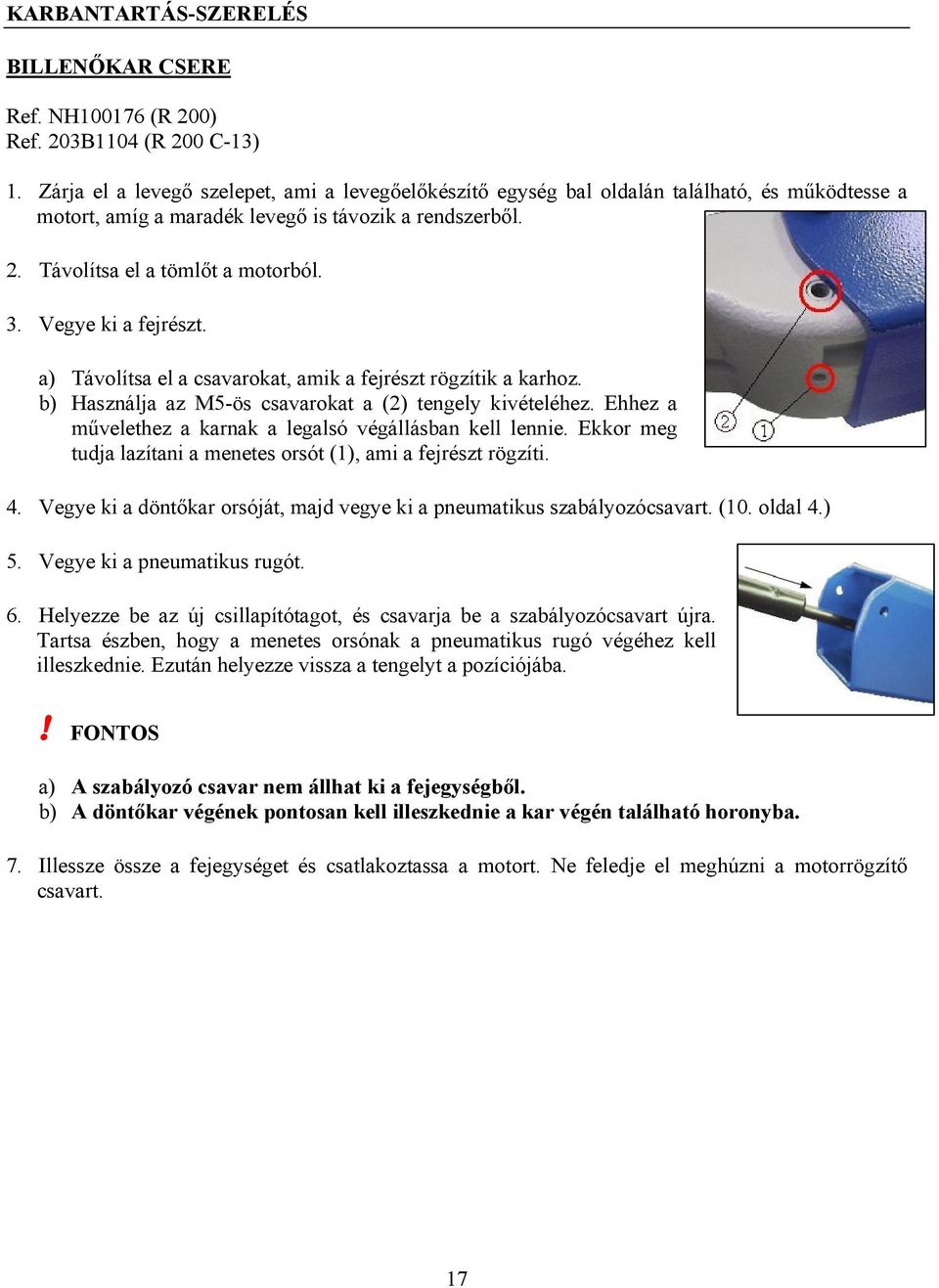 Vegye ki a fejrészt. a) Távolítsa el a csavarokat, amik a fejrészt rögzítik a karhoz. b) Használja az M5-ös csavarokat a (2) tengely kivételéhez.