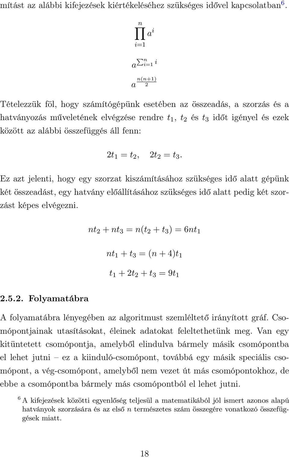 összefüggés áll fenn: 2t 1 = t 2, 2t 2 = t 3.