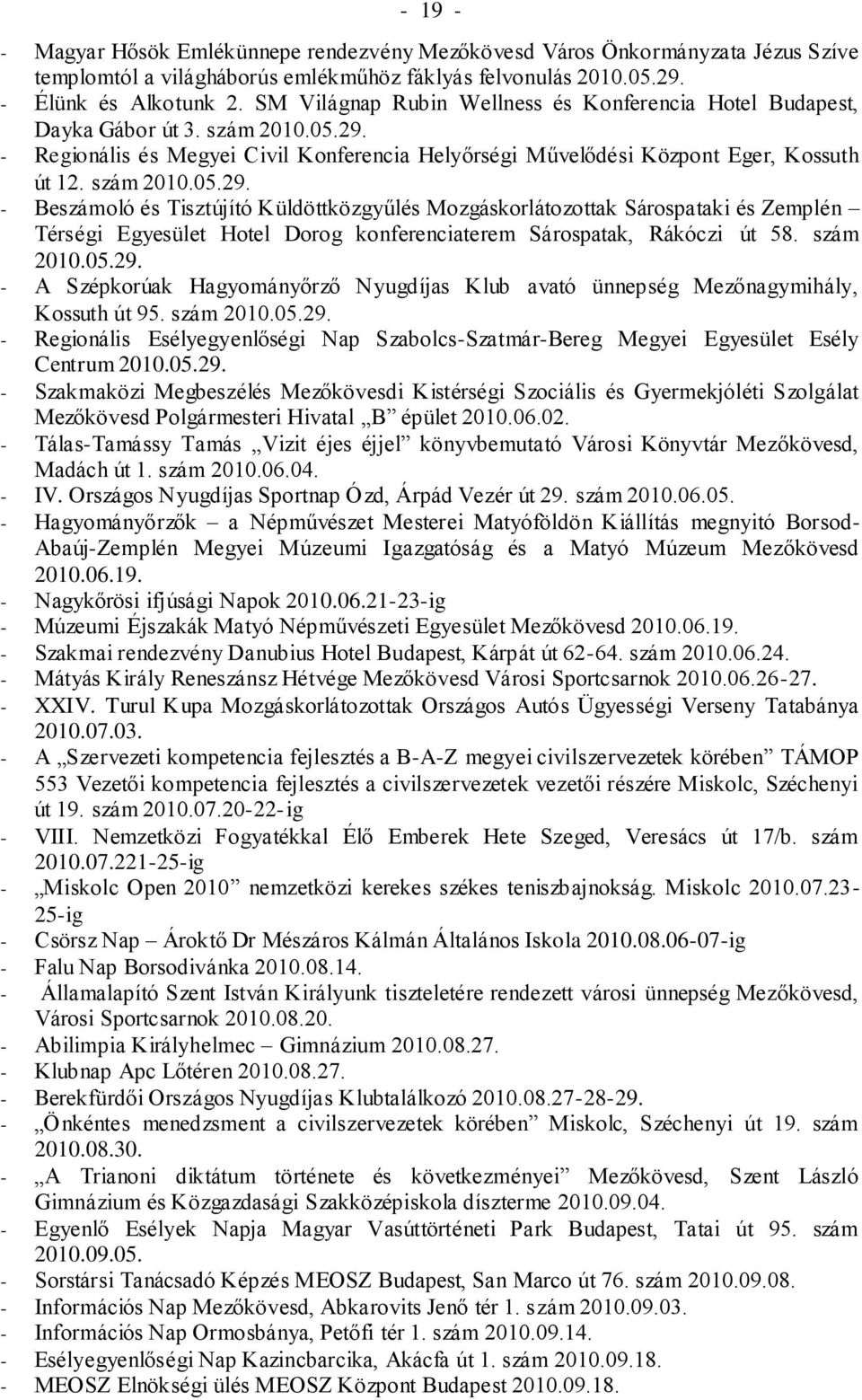 - Regionális és Megyei Civil Konferencia Helyőrségi Művelődési Központ Eger, Kossuth út 12. szám 2010.05.29.