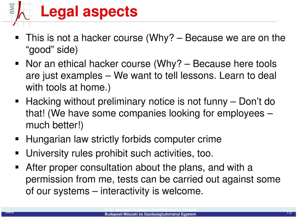 ) Hacking without preliminary notice is not funny Don t do that! (We have some companies looking for employees much better!