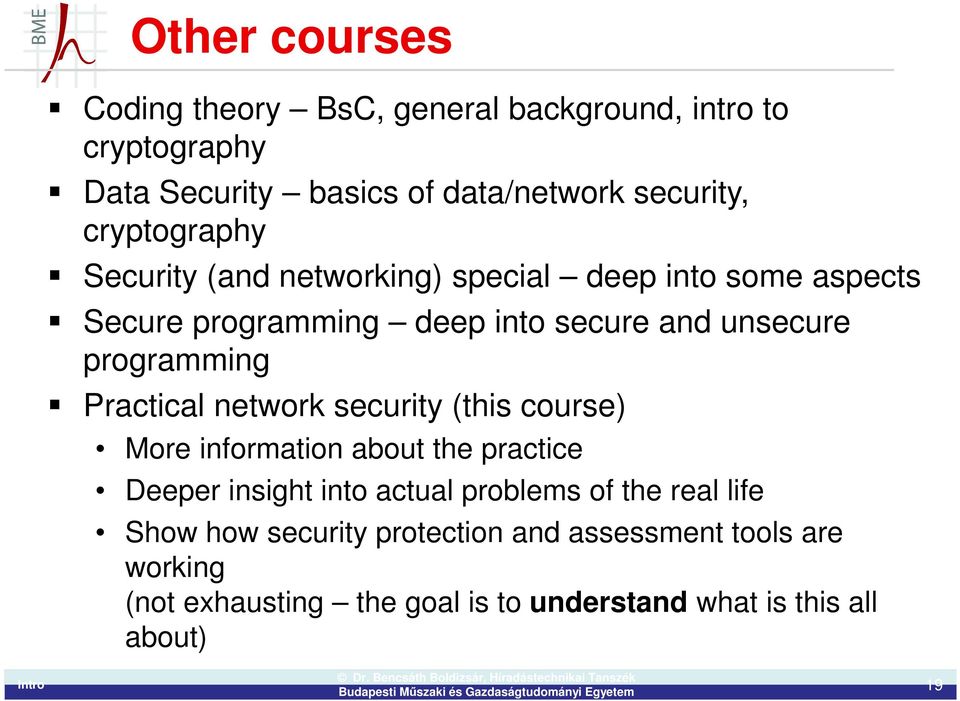 programming Practical network security (this course) More information about the practice Deeper insight into actual problems of