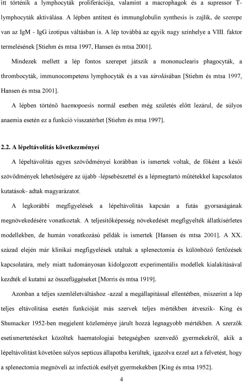 faktor termelésének [Stiehm és mtsa 1997, Hansen és mtsa 2001].