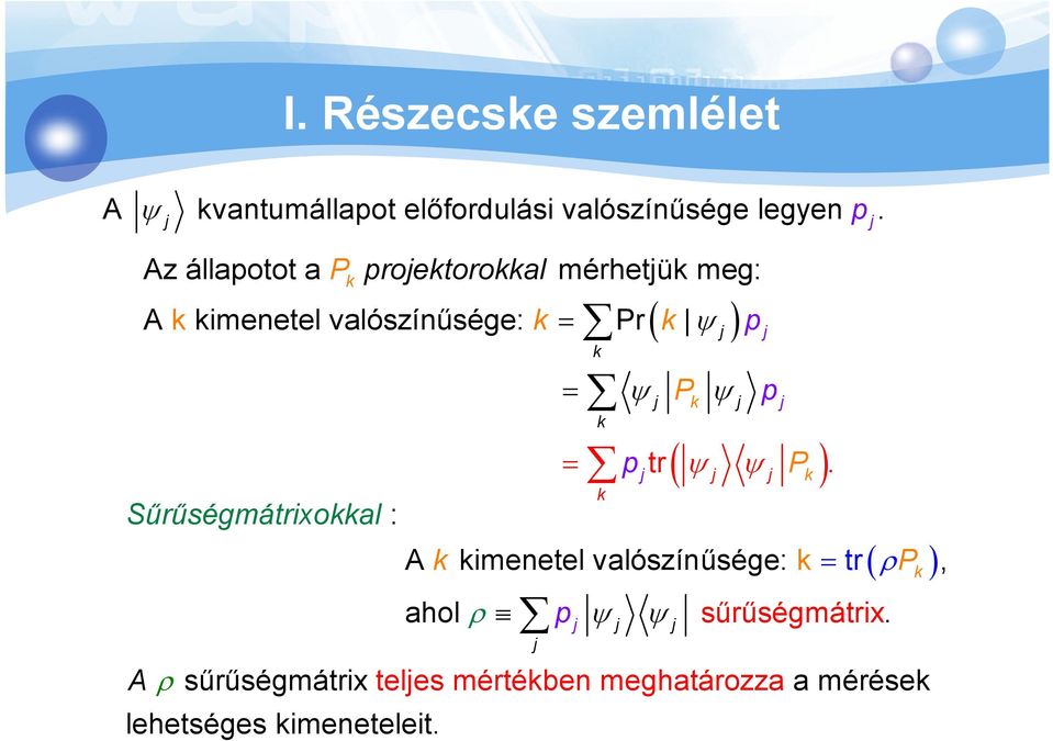Sűrűségmátrixokkal : k k k p ( k ) P k p p ( ) Pk tr.