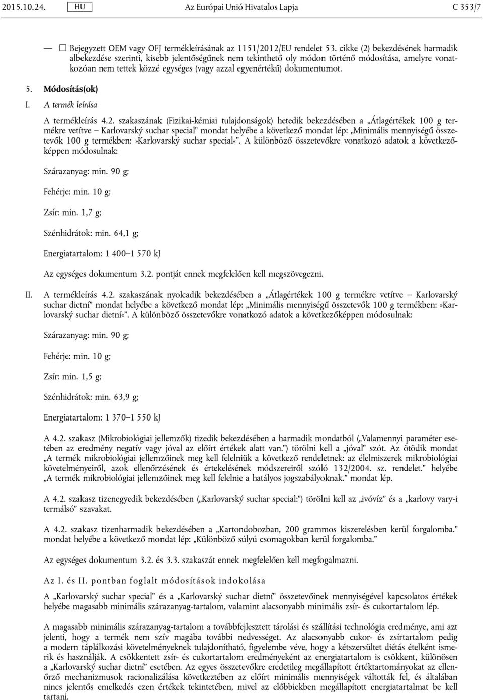 dokumentumot. 5. Módosítás(ok) I. A termék leírása A termékleírás 4.2.