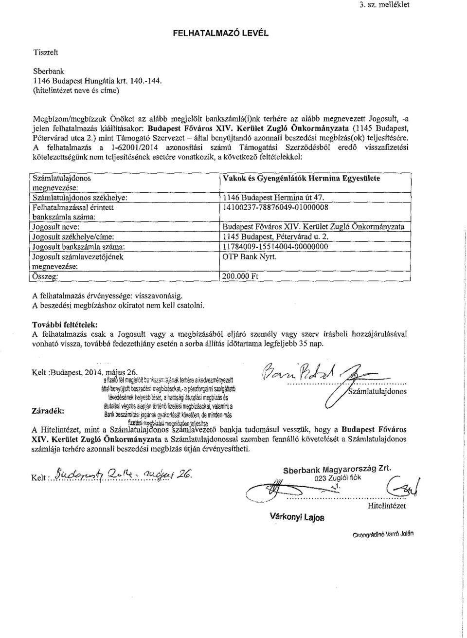 Kerület Zugló Önkormányzata (1145 Budapest, Pétervárad utca 2.) mint Támogató Szervezet - által benyújtandó azonnali beszedési megbízás(ok) teljesítésére.