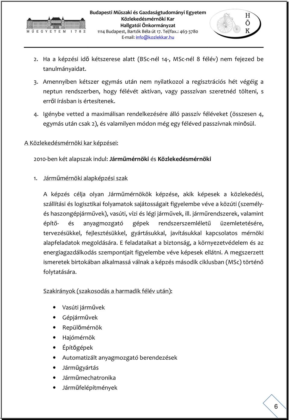 Igénybe vetted a maximálisan rendelkezésére álló passzív féléveket (összesen 4, egymás után csak 2), és valamilyen módon még egy féléved passzívnak minősül.