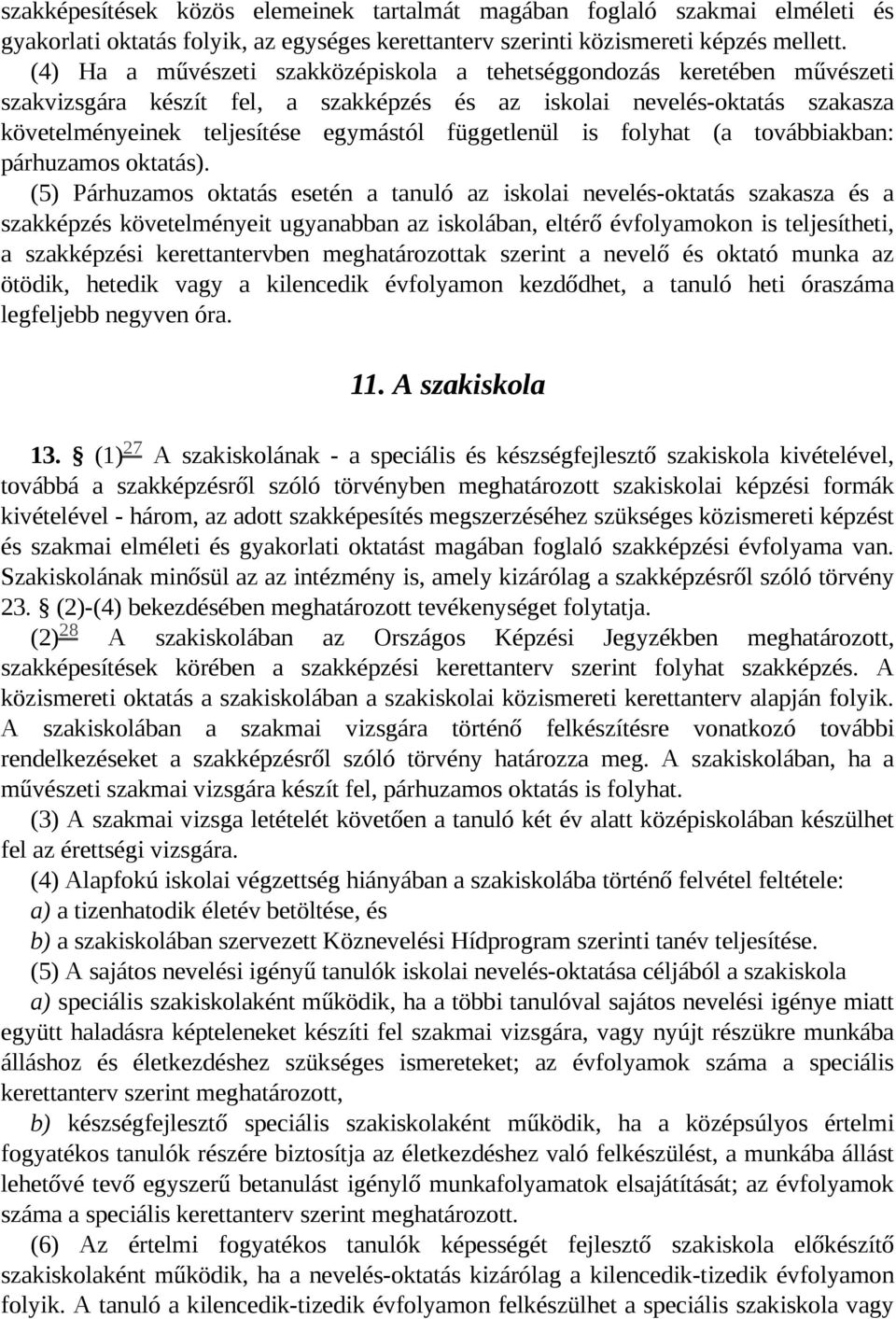 függetlenül is folyhat (a továbbiakban: párhuzamos oktatás).
