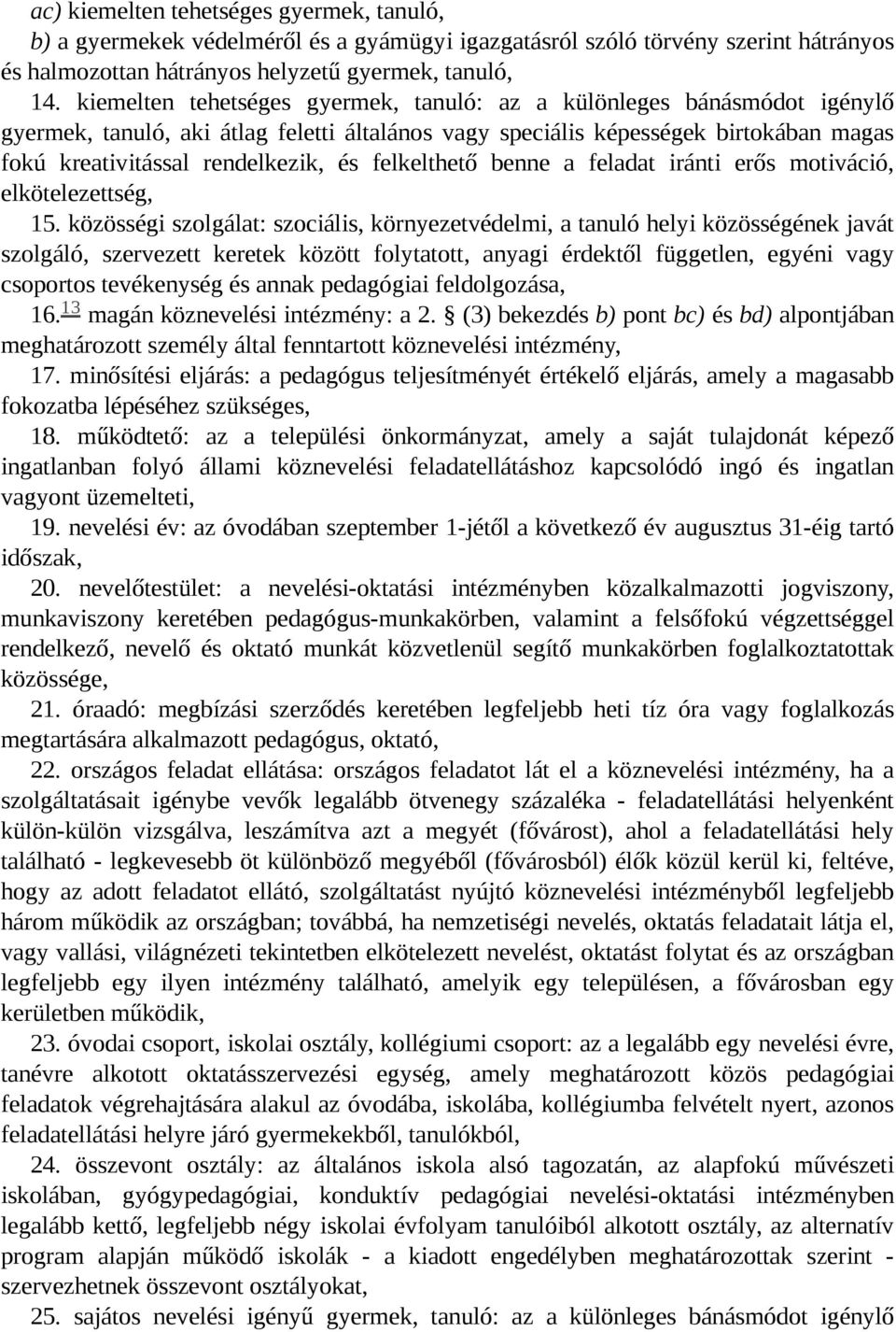 felkelthető benne a feladat iránti erős motiváció, elkötelezettség, 15.