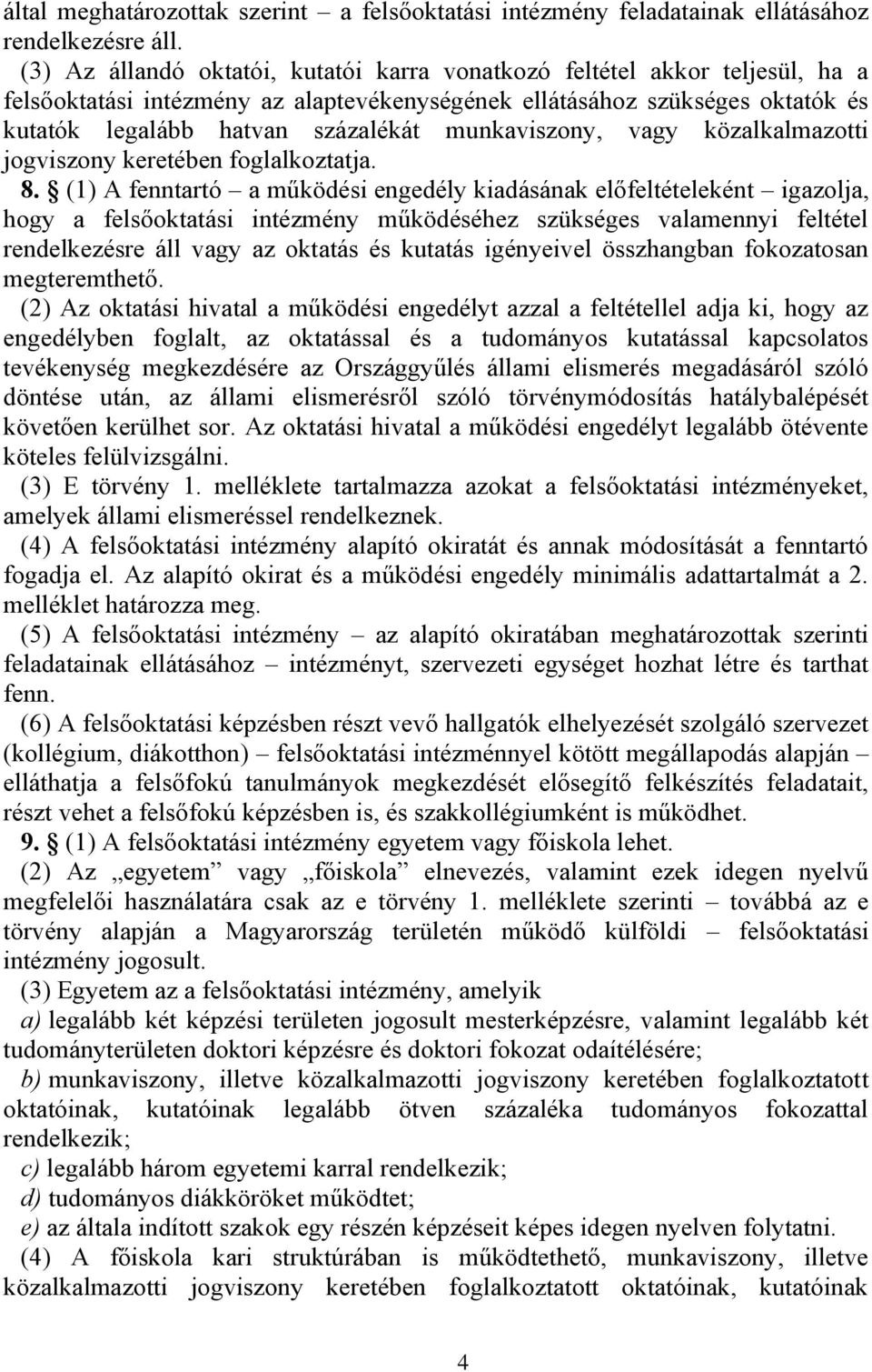 munkaviszony, vagy közalkalmazotti jogviszony keretében foglalkoztatja. 8.