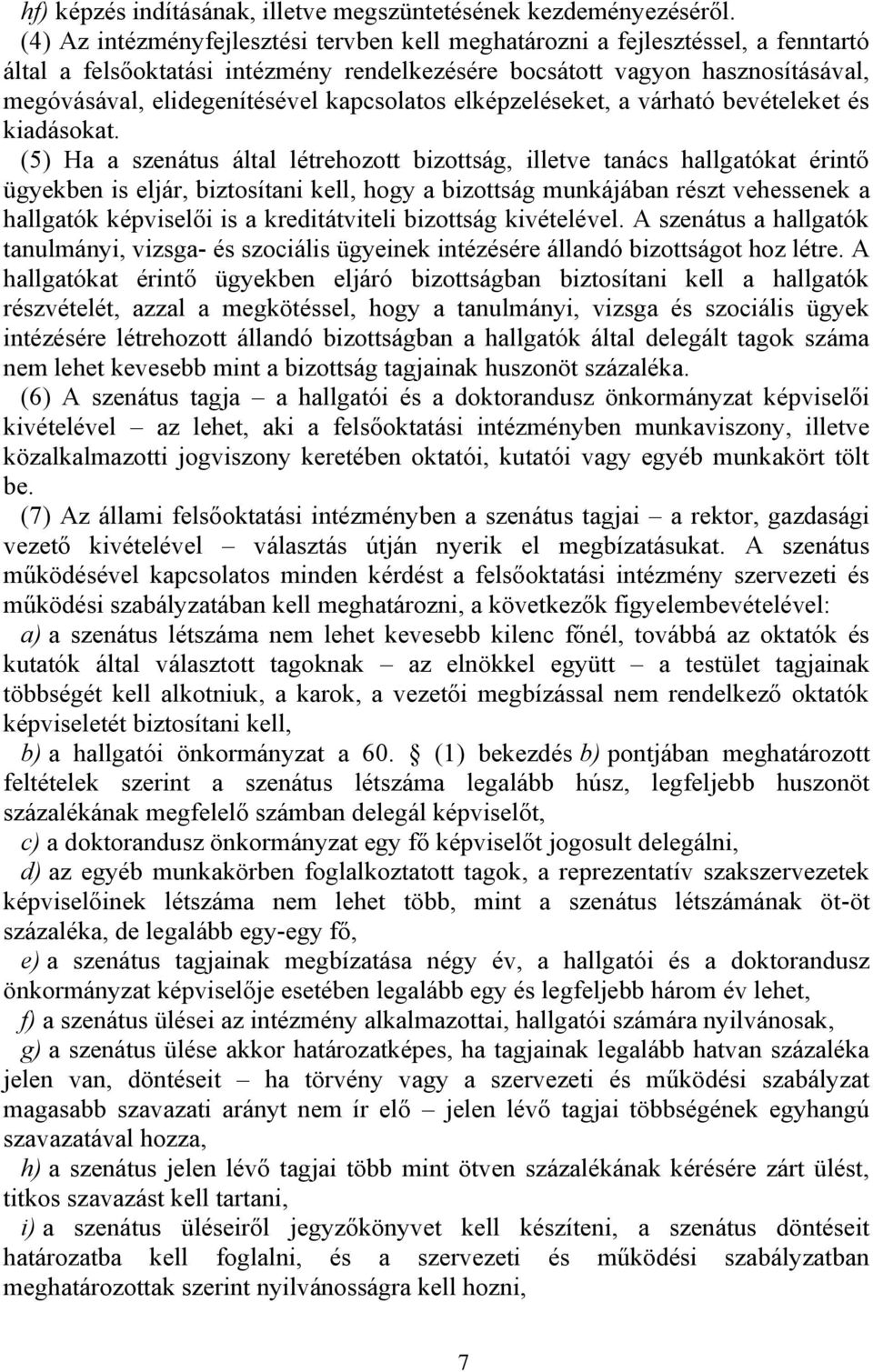 kapcsolatos elképzeléseket, a várható bevételeket és kiadásokat.