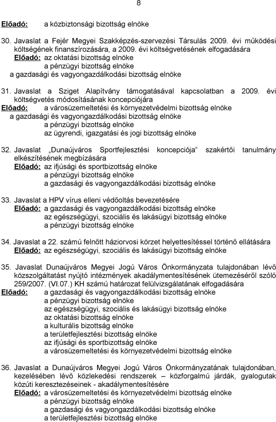 Javaslat a Sziget Alapítvány támogatásával kapcsolatban a 2009.