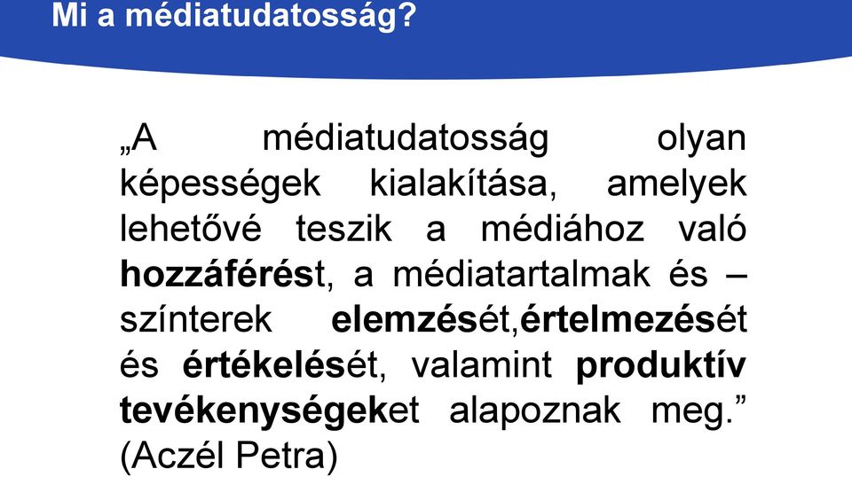 lehetővé teszik a médiához való hozzáférést, a médiatartalmak