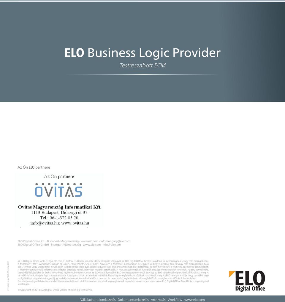 com, ELOoffice, ELOprofessional és ELOenterprise védjegyek az ELO Digital Office GmbH tulajdona Németországba és/vagy más országokban.