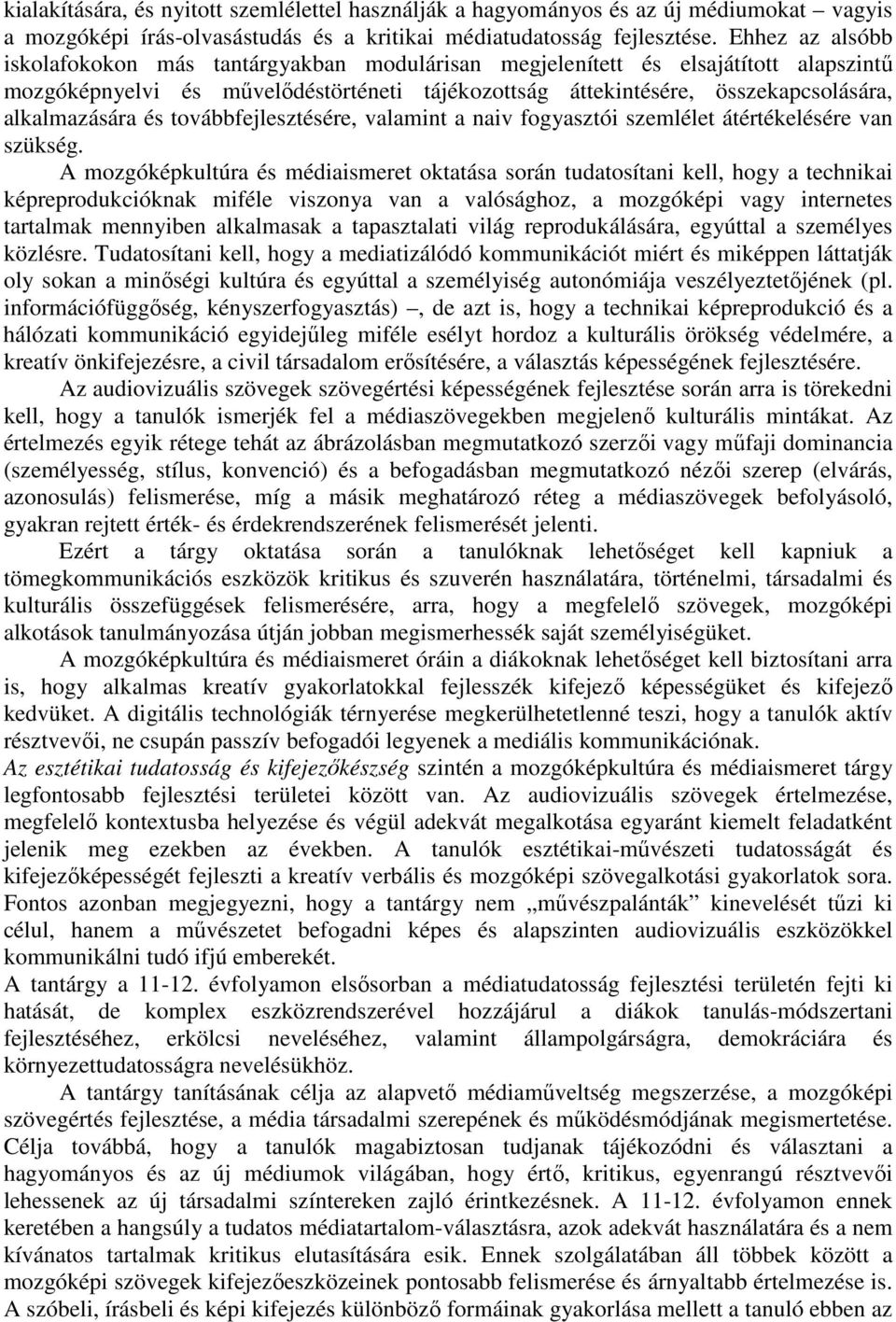 és továbbfejlesztésére, valamint a naiv fogyasztói szemlélet átértékelésére van szükség.