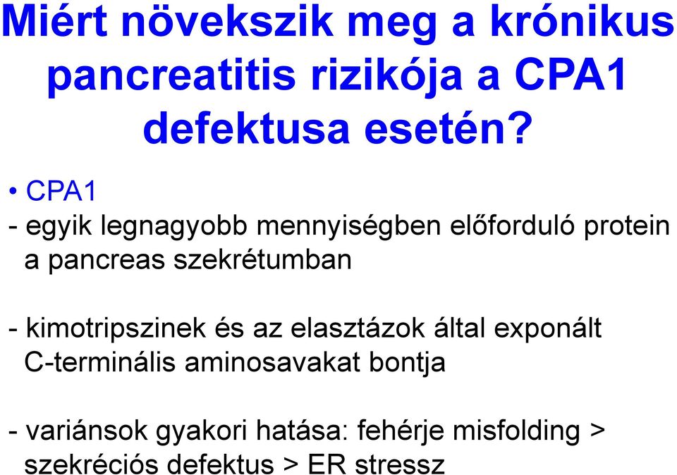 - kimotripszinek és az elasztázok által exponált C-terminális aminosavakat