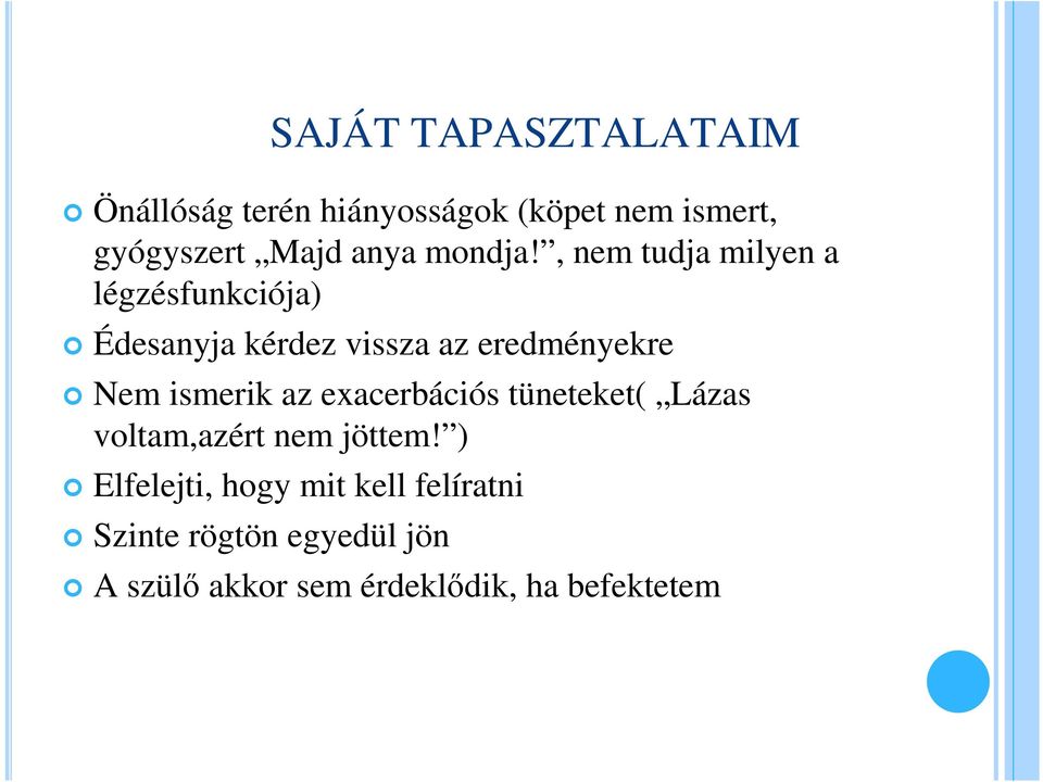 , nem tudja milyen a légzésfunkciója) Édesanyja kérdez vissza az eredményekre Nem