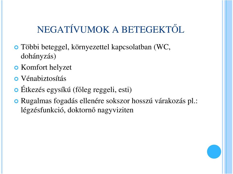 Étkezés egysíkú (főleg reggeli, esti) Rugalmas fogadás