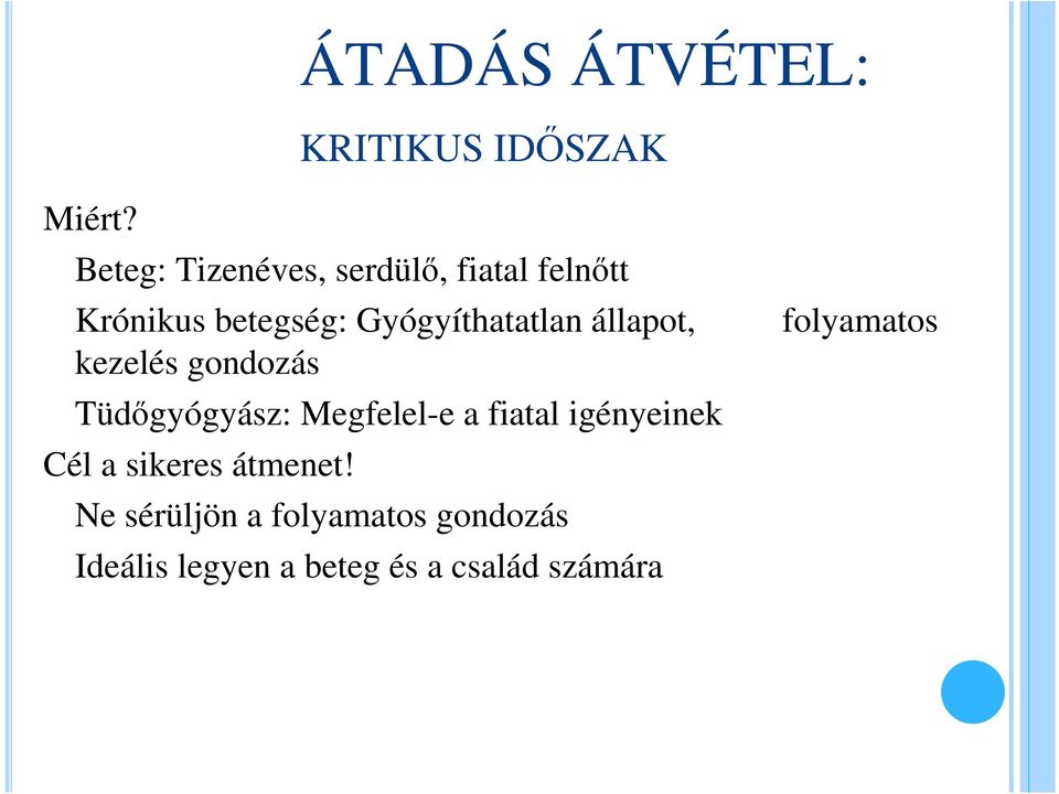 Gyógyíthatatlan állapot, kezelés gondozás Tüdőgyógyász: Megfelel-e a