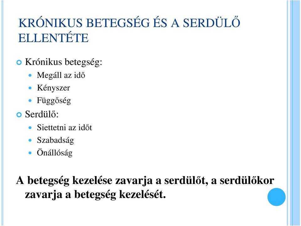 Siettetni az időt Szabadság Önállóság A betegség