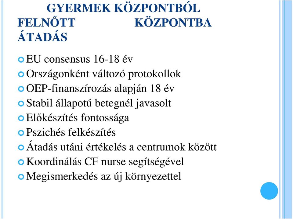 javasolt Előkészítés fontossága Pszichés felkészítés Átadás utáni értékelés a