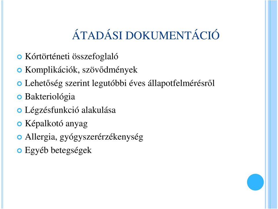 éves állapotfelmérésről Bakteriológia Légzésfunkció