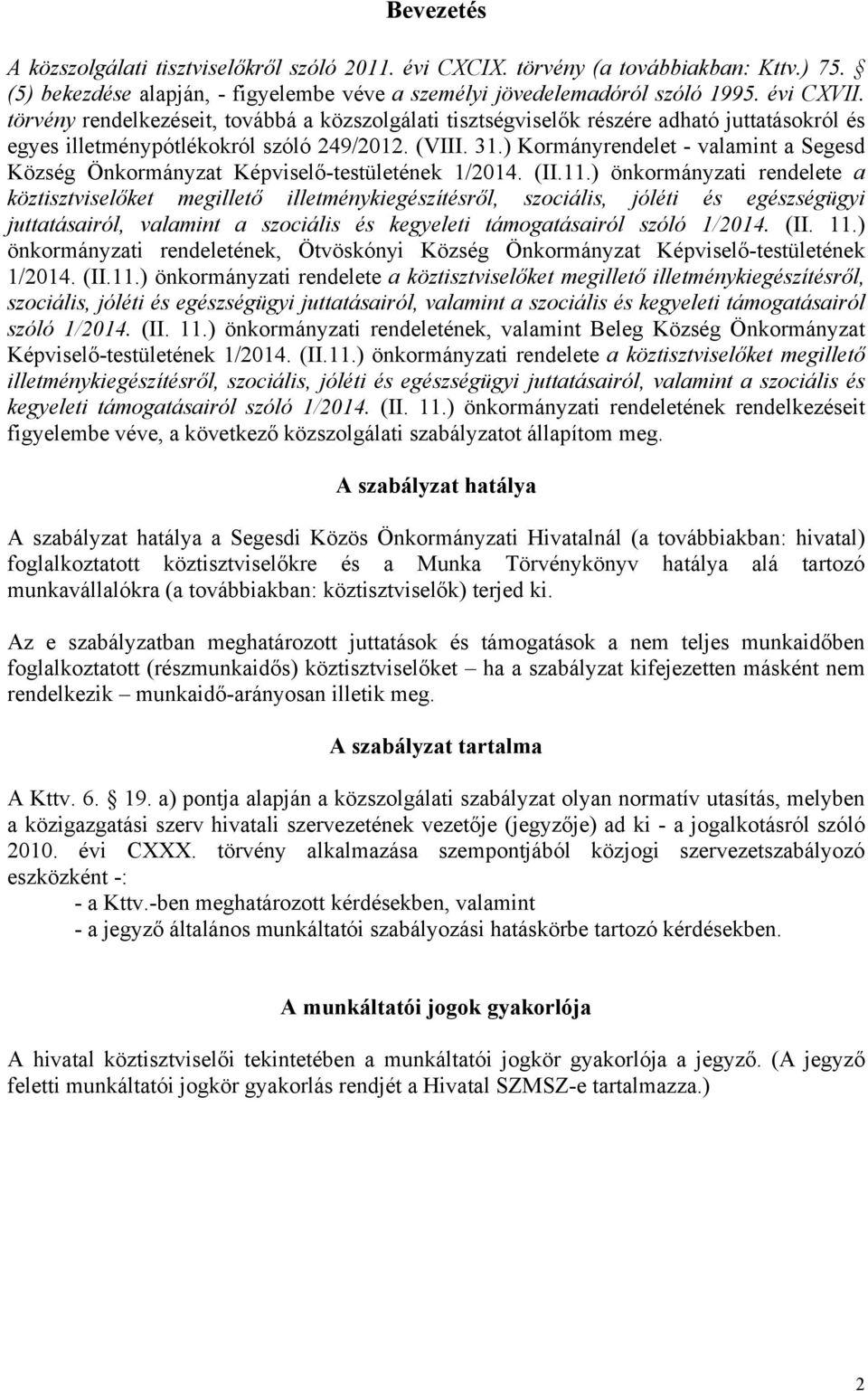 ) Kormányrendelet - valamint a Segesd Község Önkormányzat Képviselő-testületének 1/2014. (II.11.