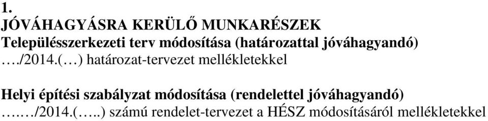 ( ) határozat-tervezet mellékletekkel Helyi építési szabályzat