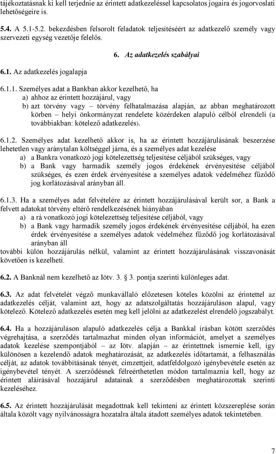 Az adatkezelés jogalapja 6. Az adatkezelés szabályai 6.1.