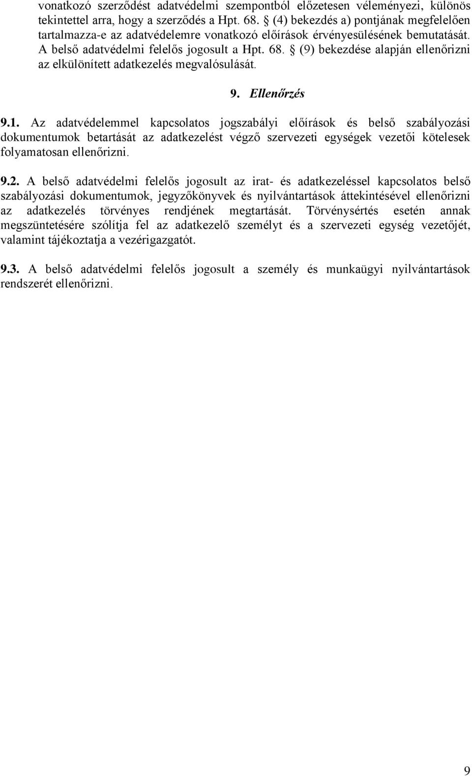 (9) bekezdése alapján ellenőrizni az elkülönített adatkezelés megvalósulását. 9. Ellenőrzés 9.1.