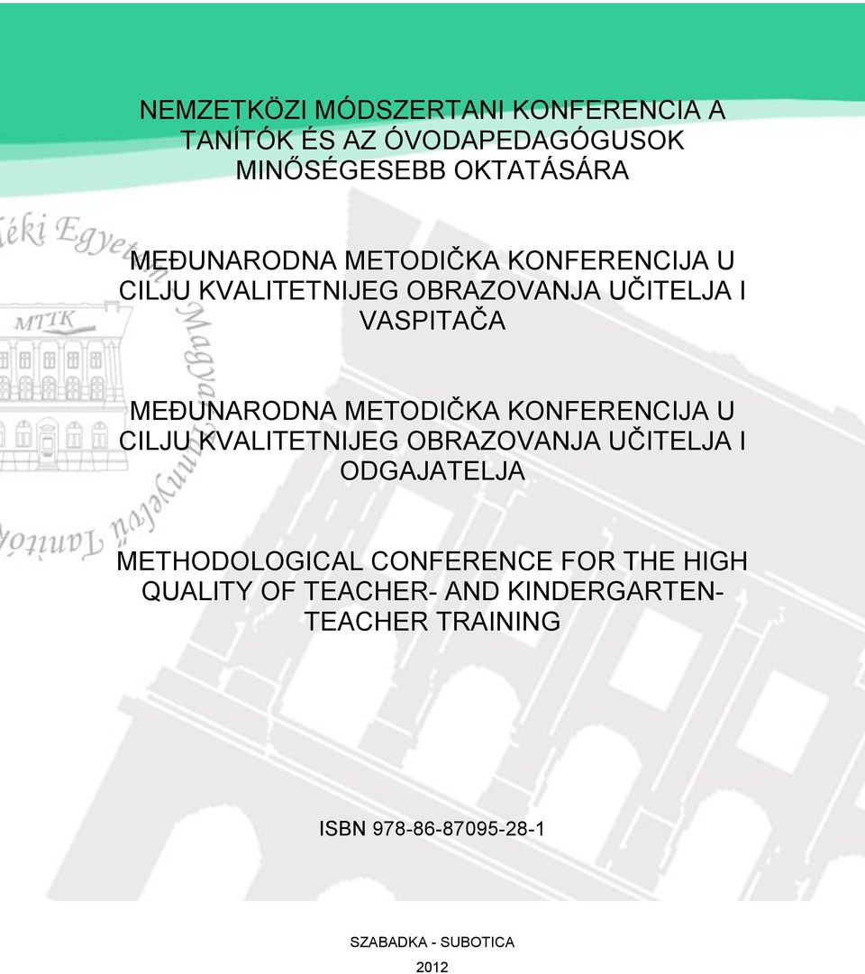 KONFERENCIJA U CILJU KVALITETNIJEG OBRAZOVANJA UČITELJA I ODGAJATELJA METHODOLOGICAL CONFERENCE FOR THE