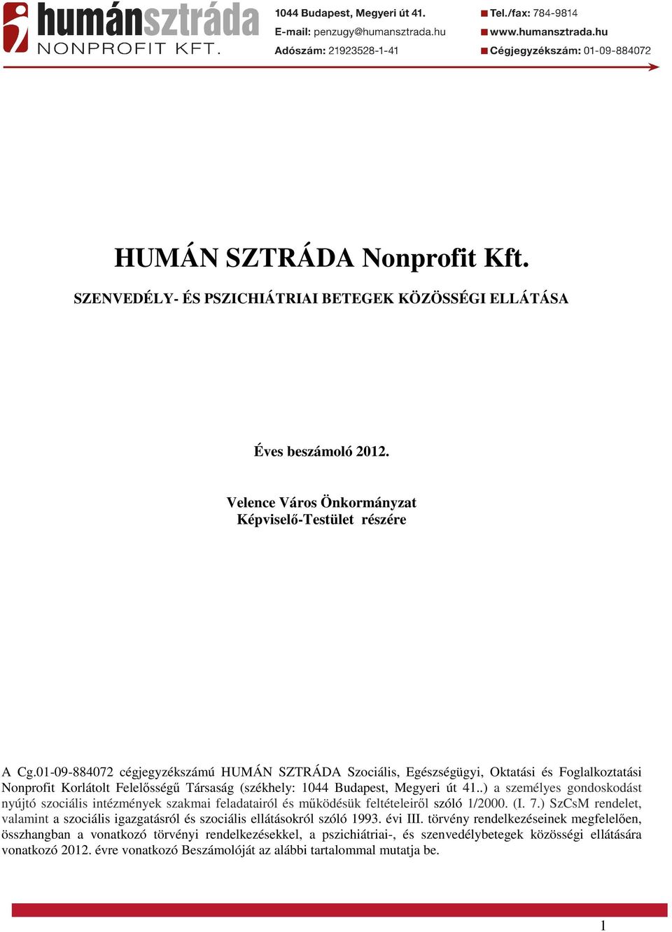 .) a személyes gondoskodást nyújtó szociális intézmények szakmai feladatairól és működésük feltételeiről szóló 1/2000. (I. 7.