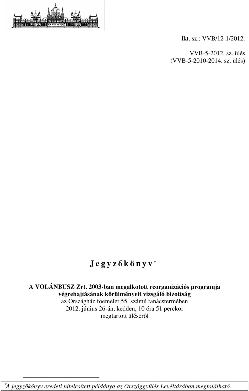 J e g y zőkönyv. Ikt. sz.: VVB/12-1/2012. VVB sz. ülés (VVB sz. ülés) - PDF  Free Download