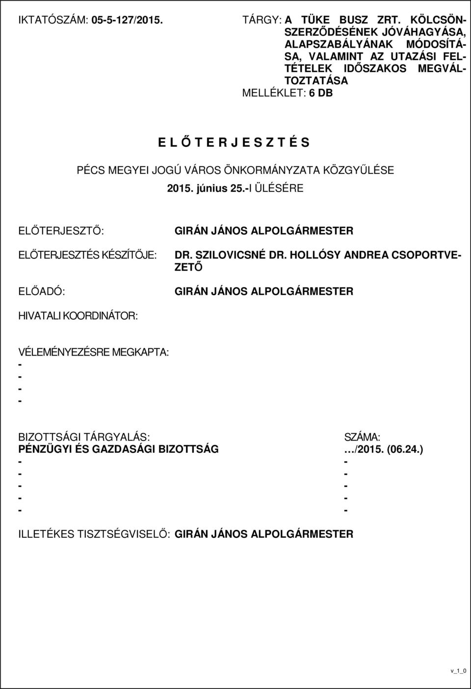 LŐTERJESZTÉS PÉCS MEGYEI JOGÚ VÁROS ÖNKORMÁNYZATA KÖZGYŰLÉSE 2015. június 25.