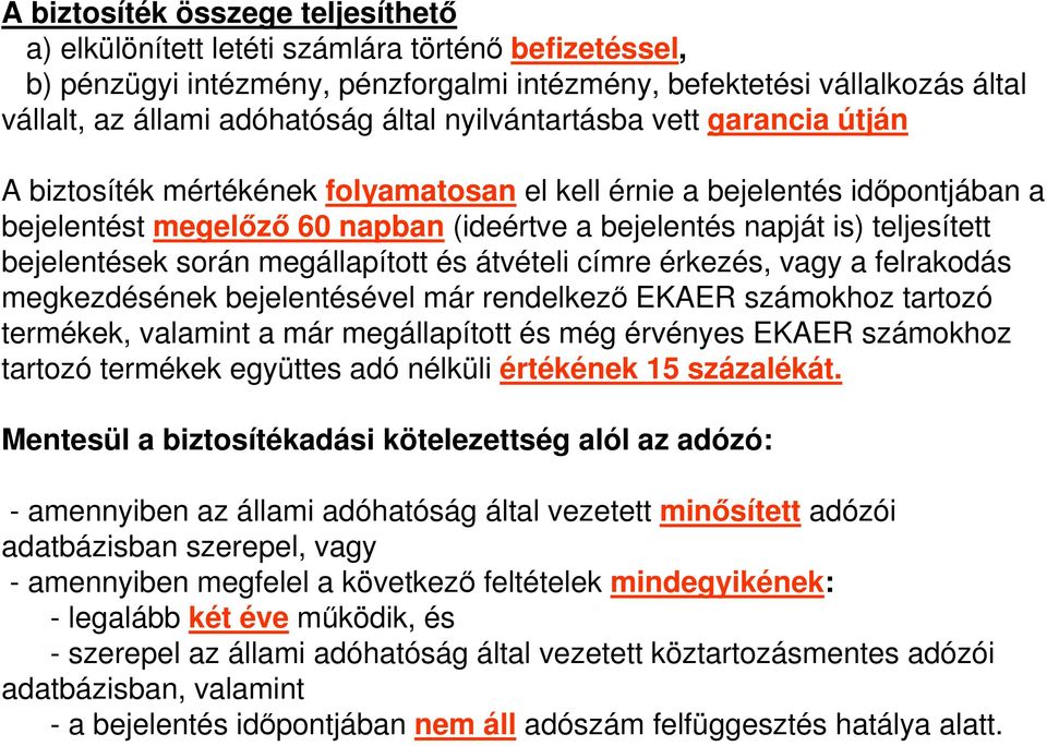 átvételi címre érkezés, vagy a felrakodás megkezdésének ével már rendelkező EKAER számokhoz tartozó ek, valamint a már megállapított és még érvényes EKAER számokhoz tartozó ek együttes adó nélküli