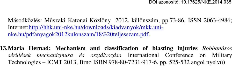 Maria Hernad: Mechanism and classification of blasting injuries Robbanásos sérülések mechanizmusa és