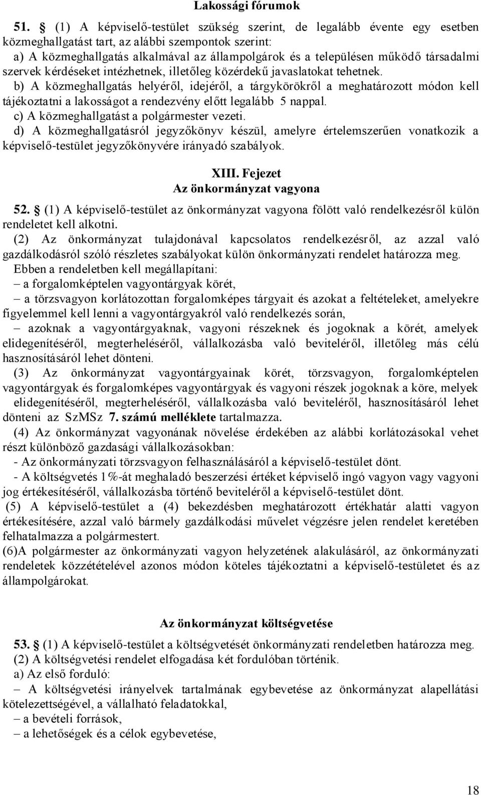 társadalmi szervek kérdéseket intézhetnek, illetőleg közérdekű javaslatokat tehetnek.